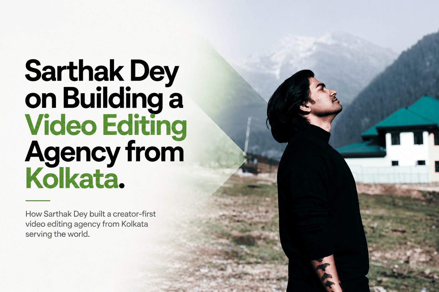 Sarthak Dey on Building a Video Editing Agency from Kolkata